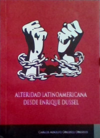 ALTERIDAD LATINOAMERICANA DESDE ENRIQUE DUSSEL