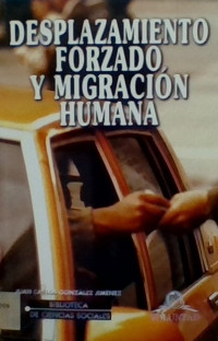 DESPLAZAMIENTO FORZADO Y MIGRACION HUMANA