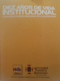 DIEZ AÑOS DE VIDA INSTITUCIONAL UPB