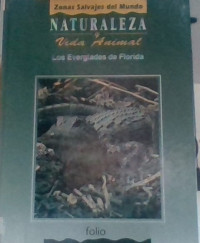 LOS EVERGLADES DE FLORIDA - TOMO 2 / NATURALEZA Y VIDA ANIMAL