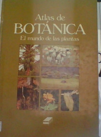 ATLAS DE BOTANICA EL MUNDO DE LAS PLANTAS