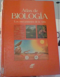 ATLAS DE BIOLOGIA LOS MECANISMO DE LA VIDA