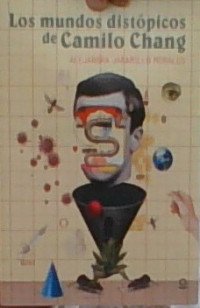 LOS MUNDOS DISTOPICOS DE CAMILO CHANG