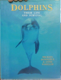 DOLPHINMS THEIR LIFE AND SURVIVAL