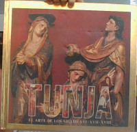 TUNJA EL ARTE DE LOS SIGLOS XVI - XVII - XVIII