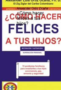 ¿COMO HACER FELICES A TUS HIJOS?