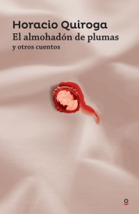 EL ALMOHADON DE PLUMAS Y OTROS CUENTOS