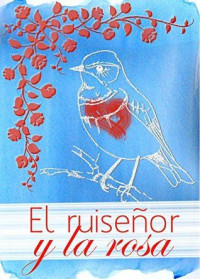 EL RUISEÑOR Y LA ROSA