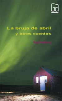 LA BRUJA DE ABRIL Y OTOS CUENTOS