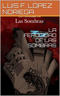 LA FEROCIDAD DE LAS SOMBRAS