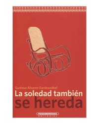 LA SOLEDAD TAMBIEN DE HEREDA / JARDINES SIN FLORES Y OTROS RELATOS